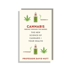 Chelsea Leyland selects Cannabis (seeing through the smoke) Book by Professor David Nutt for her Semaine read Section