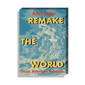 Naomi Shimada selects Remake The World- Essays, Reflections, Rebellions for bookshelf