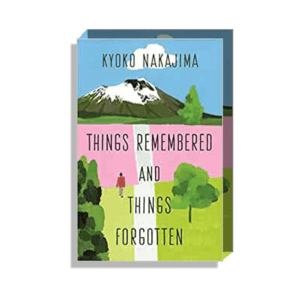 Naomi Shimada selects Things Remembered and Things Forgotten by Kyoko Nakajima