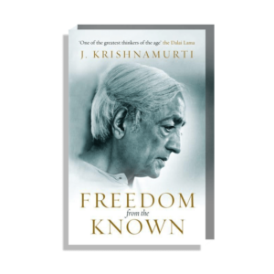 Amanda Norgaard Freedom from the Known by J. Krishnamurti