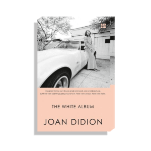 Noemi and Benjamin select The White Album by Joan Didion her Semaine Bookshelf