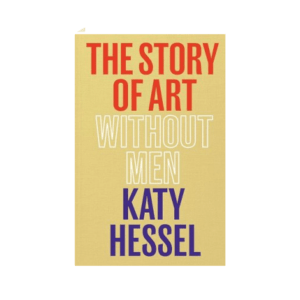 Shop The Story of Art without Men by Katy Hessel on Semaine