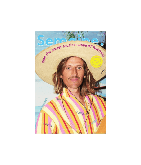 Semaine Issue 7 featuring Tastemaker Antonin